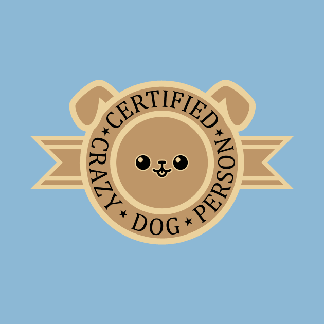 Certified Crazy Dog Person by SlothgirlArt