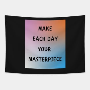 Make each day your masterpiece Tapestry