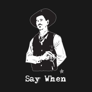 Doc Holliday Say When Western T-Shirt