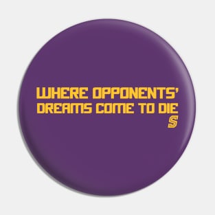 Where Opponents' Dreams Come To Die Pin