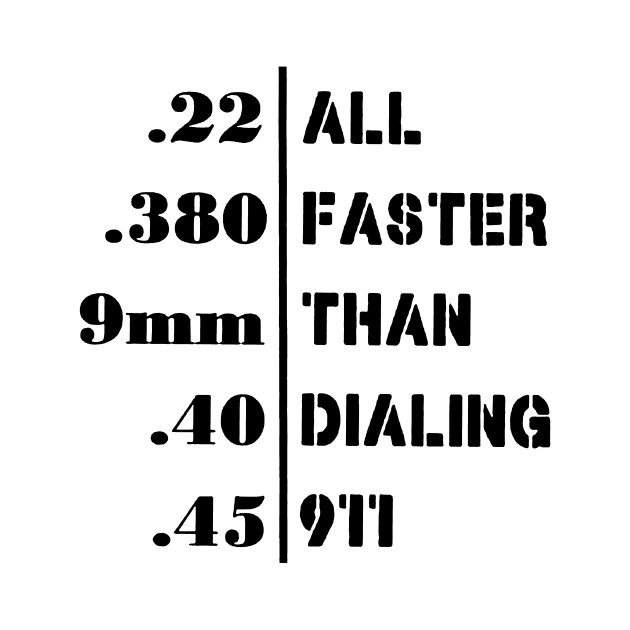 All Faster Than Dialing 911 Funny Guns Gift by AbundanceSeed