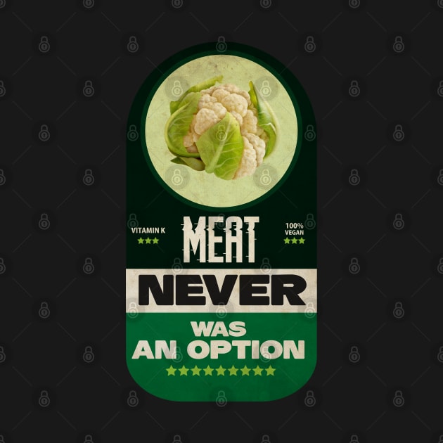 Meat Never Was an Option by CTShirts