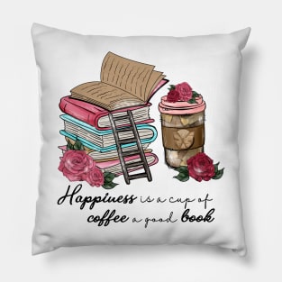 Happiness is a Cup of Coffee a Good Book Pillow