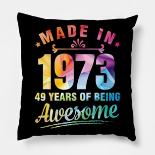 Made In 1973 Happy Birthday Me You 49 Years Of Being Awesome Pillow