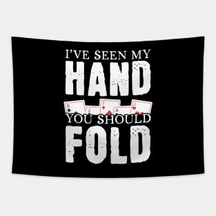 I've Seen My Hand You Should Fold Tapestry