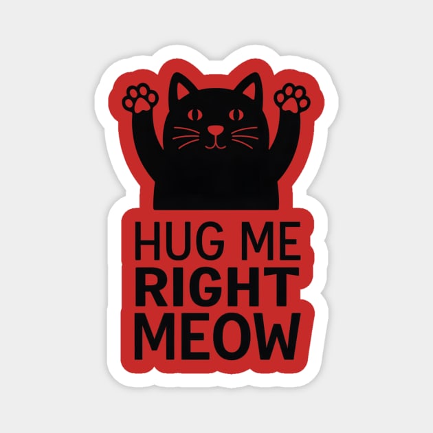 Hug Me Right Meow Magnet by Jo Palmer
