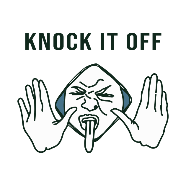 Knock it off by sabada