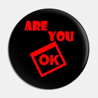 are you ok Pin