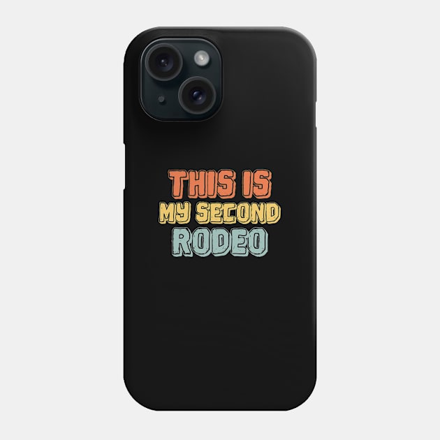 This Is My Second Rodeo Phone Case by Firts King