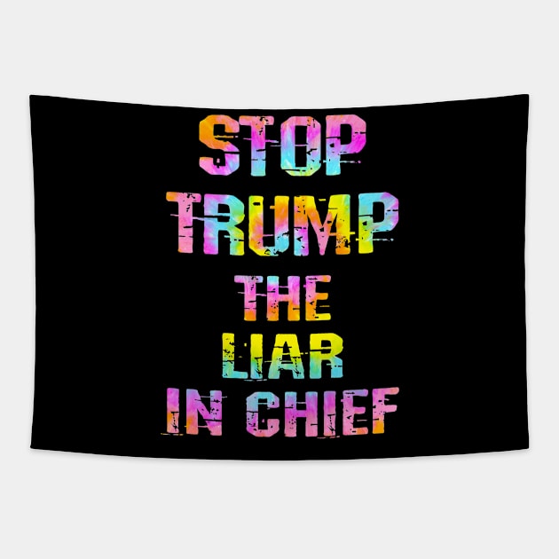 No to Trump, the liar in chief. End white supremacy. Trump lies matter. Donald lies as America dies. Pathological liar, narcissist, racist. Vote against fascism, racism. Tie dye graphic Tapestry by IvyArtistic