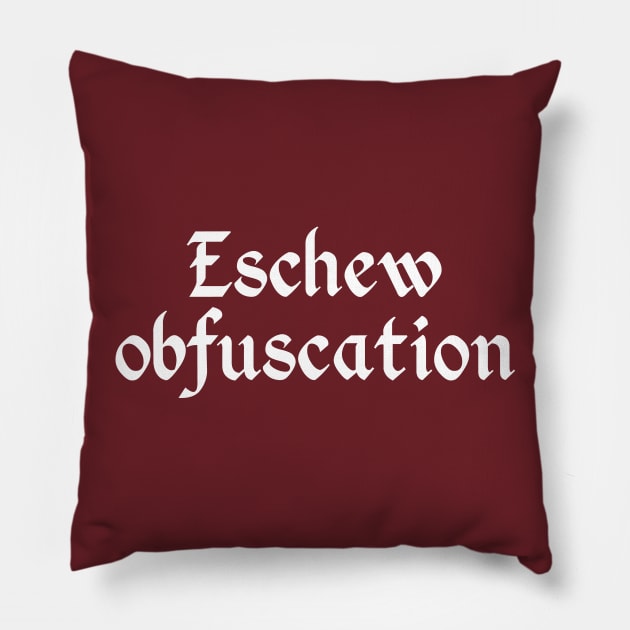 Eschew Obfuscation Pillow by GrumpyVulcan