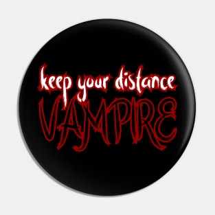 Keep your Distance Vampire Pin