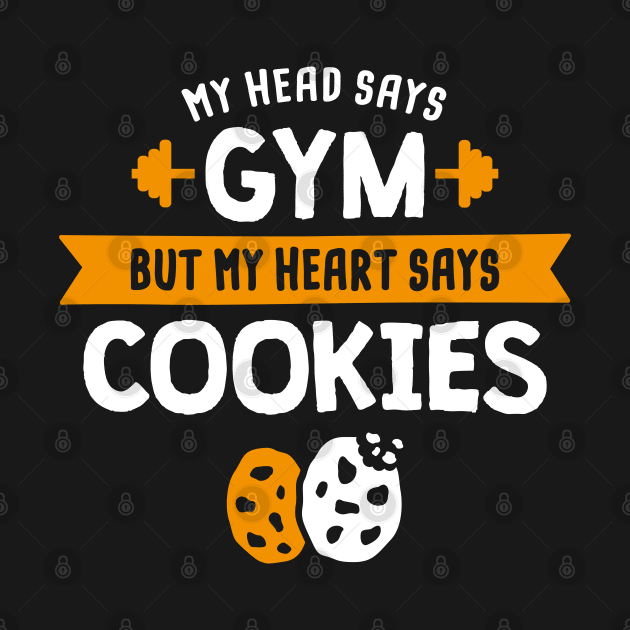 My head says Gym but my heart says Cookies by lemontee