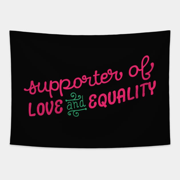 Supporter of Love and Equality Tapestry by kippygo