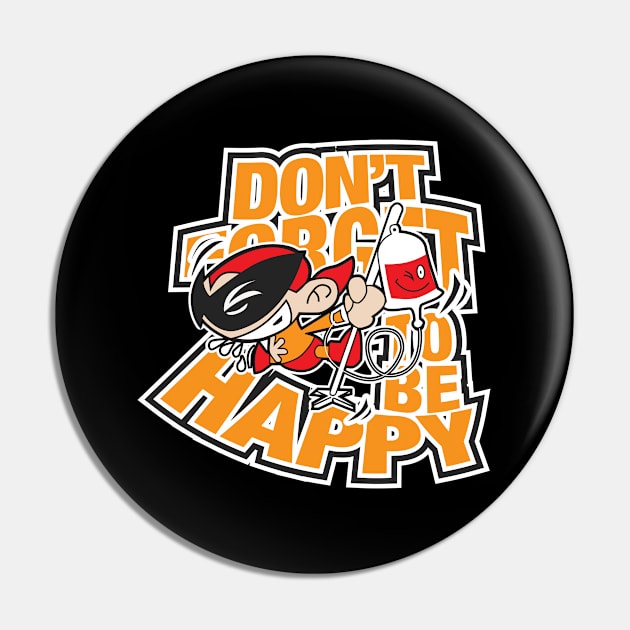 dont forget to be happy Pin by thecave85