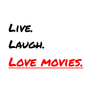 'Live, Laugh, Love Movies' T-Shirt