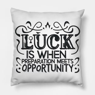 Luck Meets Preparation - Motivational Quote Design 1 Pillow