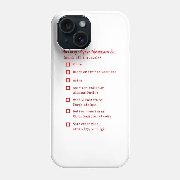 May Your Christmases Be (Check All That Apply) Phone Case by DisneyFanatic23