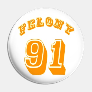 FELONY 91 - Front Pin