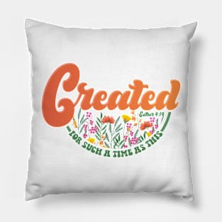 Created for a Time Such as This Pillow