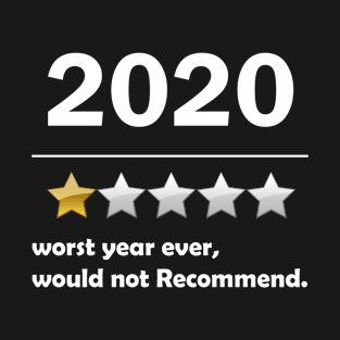 2020 Review - Worst Year Ever Would Not Recommend T-Shirt