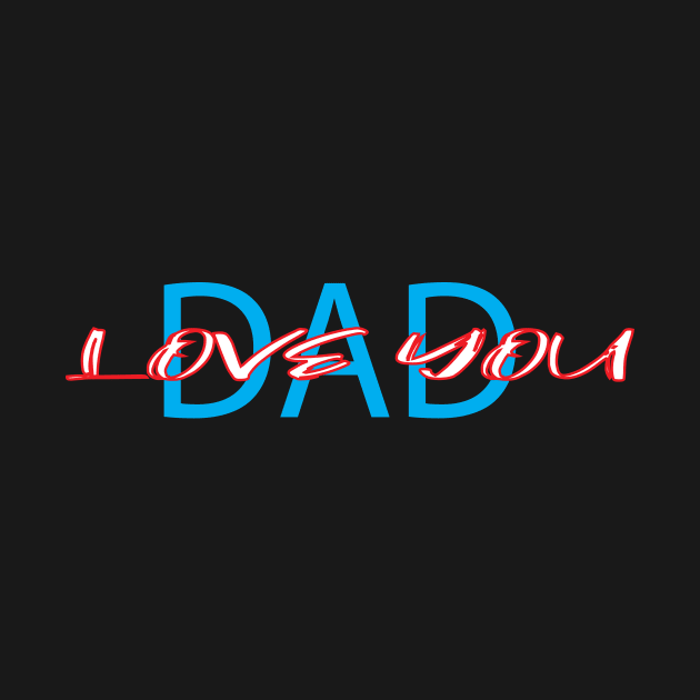 LOVE YOU DAD by ARJUNO STORE