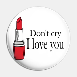 don't cry i love you Pin