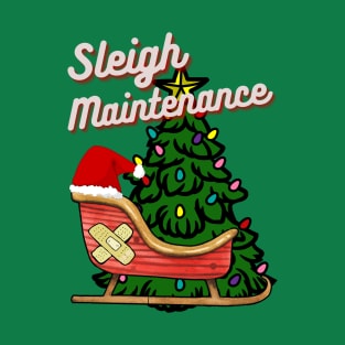 Sleigh Maintenance - Christmas Humor T-Shirt