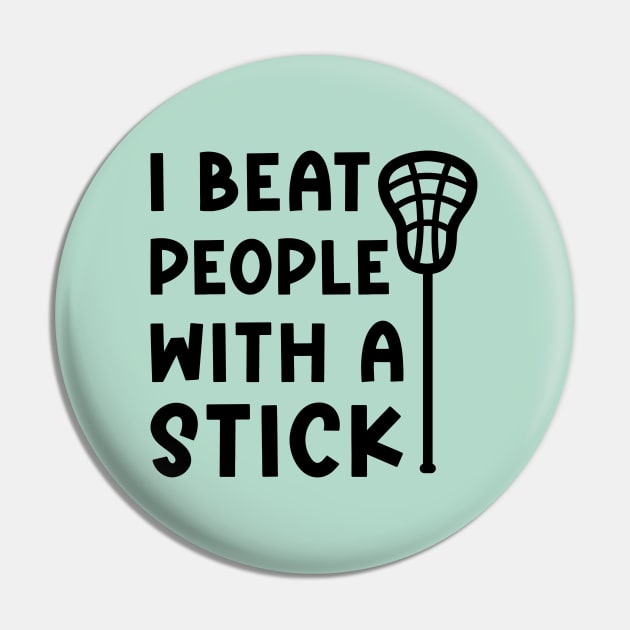 I Beat People With A Stick Lacrosse Sport Funny Pin by GlimmerDesigns