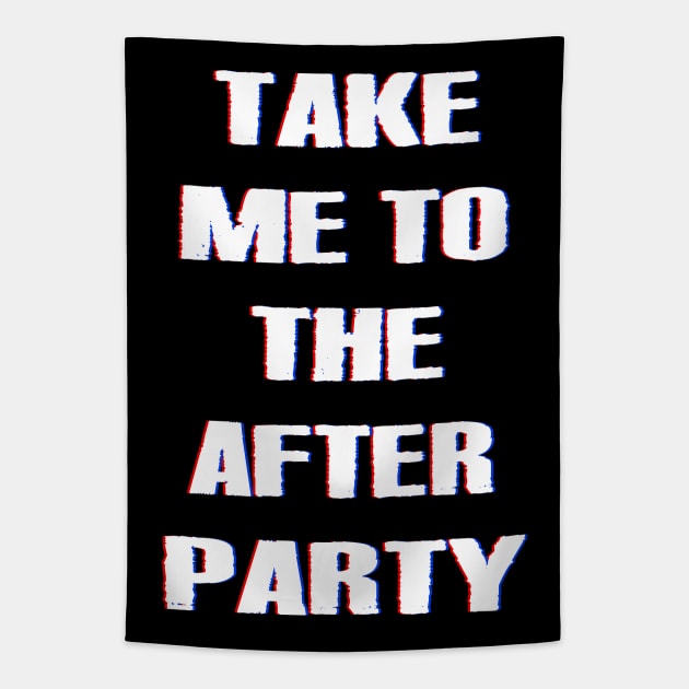 TAKE ME TO THE AFTER PARTY dizzy Tapestry by undergroundART