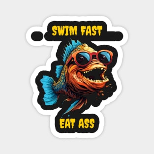 Swim fast eat ass Magnet