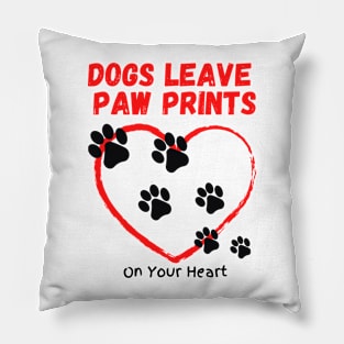 Dogs Leave Paw Prints On Your Heart Pillow