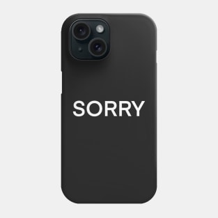 Sorry. Funny T-shirts White on black text. Phone Case