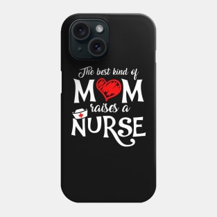 The Best Kind of Mom Raises a Nurse Mother's Day T-shirt Phone Case