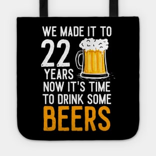 We Made it to 22 Years Now It's Time To Drink Some Beers Aniversary Wedding Tote