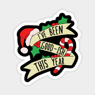 I've been good-ish this year Magnet