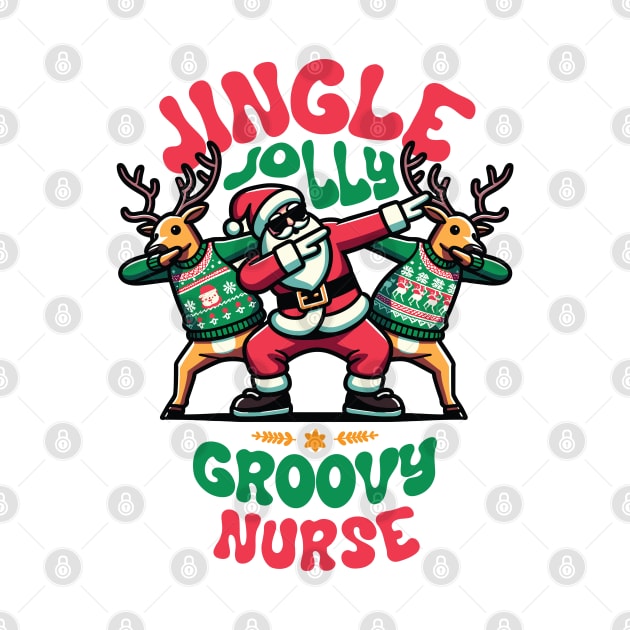 Nurse - Holly Jingle Jolly Groovy Santa and Reindeers in Ugly Sweater Dabbing Dancing. Personalized Christmas by Lunatic Bear