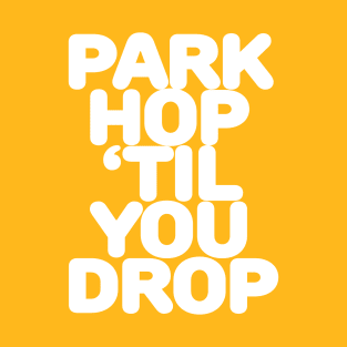 Park Hop 'Til You Drop T-Shirt