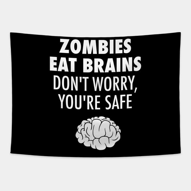 Zombies Eat Brains Don't Worry You're Safe Tapestry by lukassfr