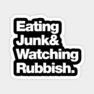 Eating Junk & Watching Rubbish Magnet