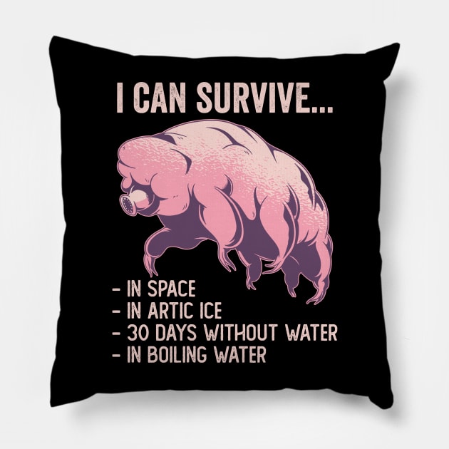 Tardigrade Funny I Can Survive Pillow by Visual Vibes