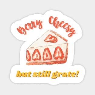 Berry Cheesy But Still Grate Funny Cheese Pun Magnet