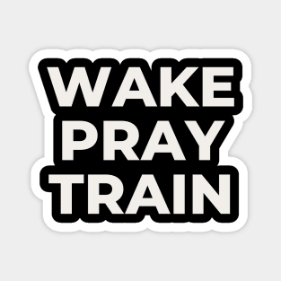 Wake Pray Train - Christian Workout T Shirt Magnet