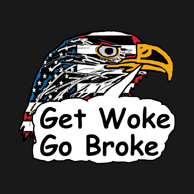 Get Woke Go Broke by Mark Ewbie