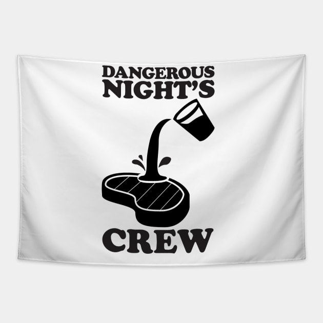 DANGEROUS NIGHT'S CREW POS SLOPPY STEAKS Tapestry by BoneDryFunnies