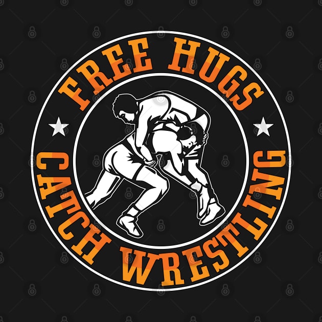 Catch Wrestling Free Hugs Fight Grappling Wrestler by T-Shirt.CONCEPTS