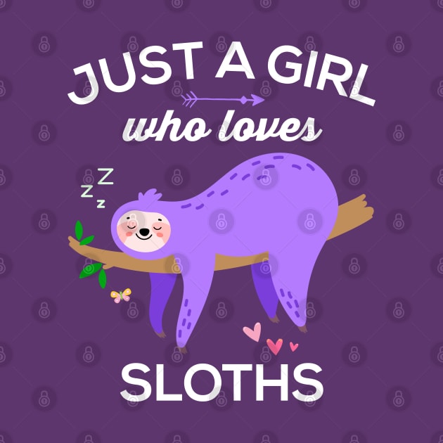 Cute and Funny Just a Girl Who Loves Sloths by Happy Lime