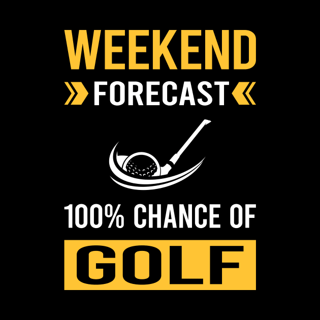 Weekend Forecast Golf Golfing Golfer by Bourguignon Aror
