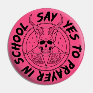 Say YES to Satanic Prayer in School Pin