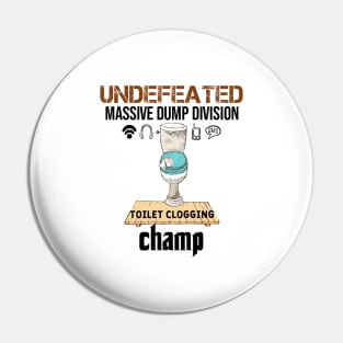 Undefeated Massive Dump Division Toilet Clogging Champ Pin